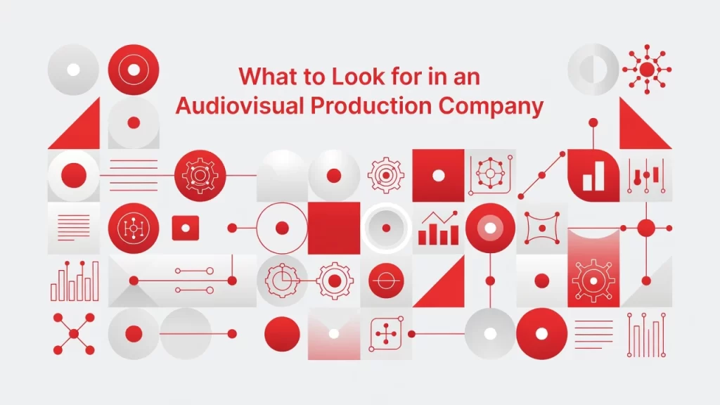 Professional header image for list-based article: What to Look for in an Audiovisual Production Company